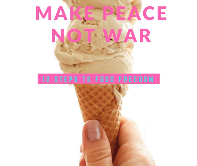12 Steps to Peace with Food: Psychology of Eating Principles | make peacenot war 800x675 2 make peacenot war 800x675 2 | 12 Steps to Peace with Food: Psychology of Eating Principles
